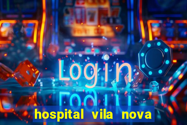 hospital vila nova star trabalhe conosco